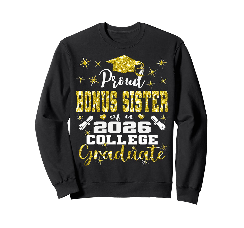 Proud Bonus Sister 2026 College Sweatshirt - Novelty Apparel Unisex - T-Shirt, Sweatshirt, Hoodie
