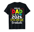 Funny Proud Dad Class 2026 5Th Grade T-Shirt - Trendy Graphic Unisex - T-Shirt, Sweatshirt, Hoodie