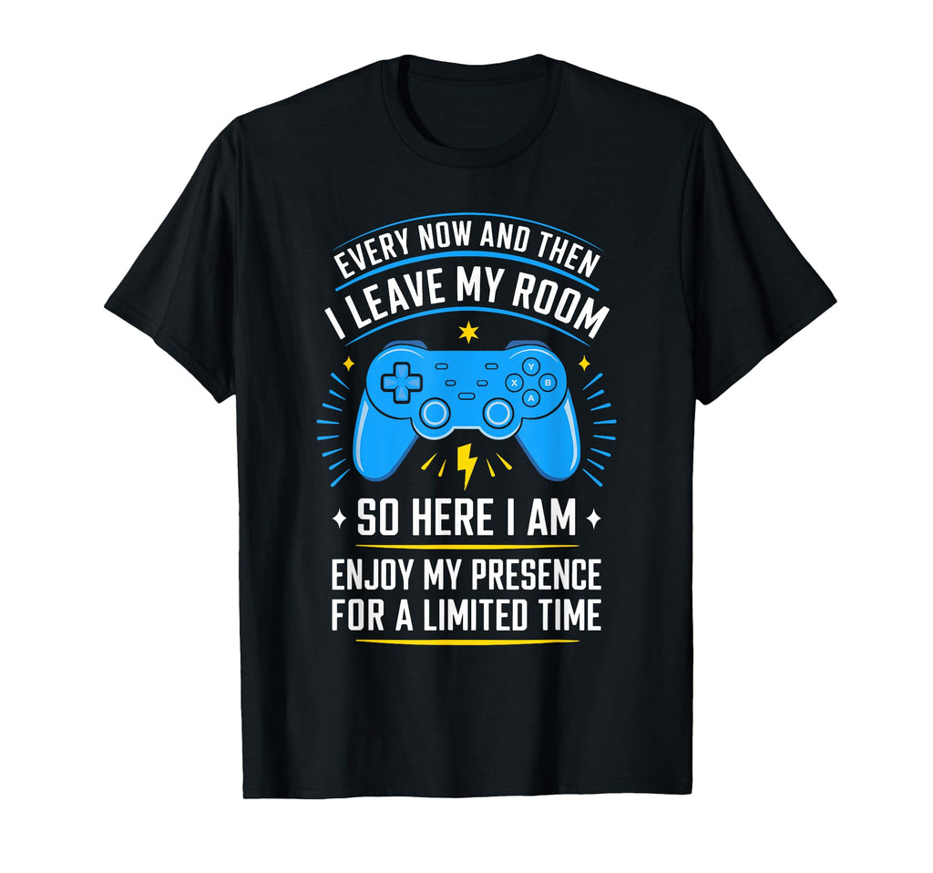 Every Now And Then I Leave My Room T-Shirt - Novelty Apparel Men Women - T-Shirt, Sweatshirt, Hoodie
