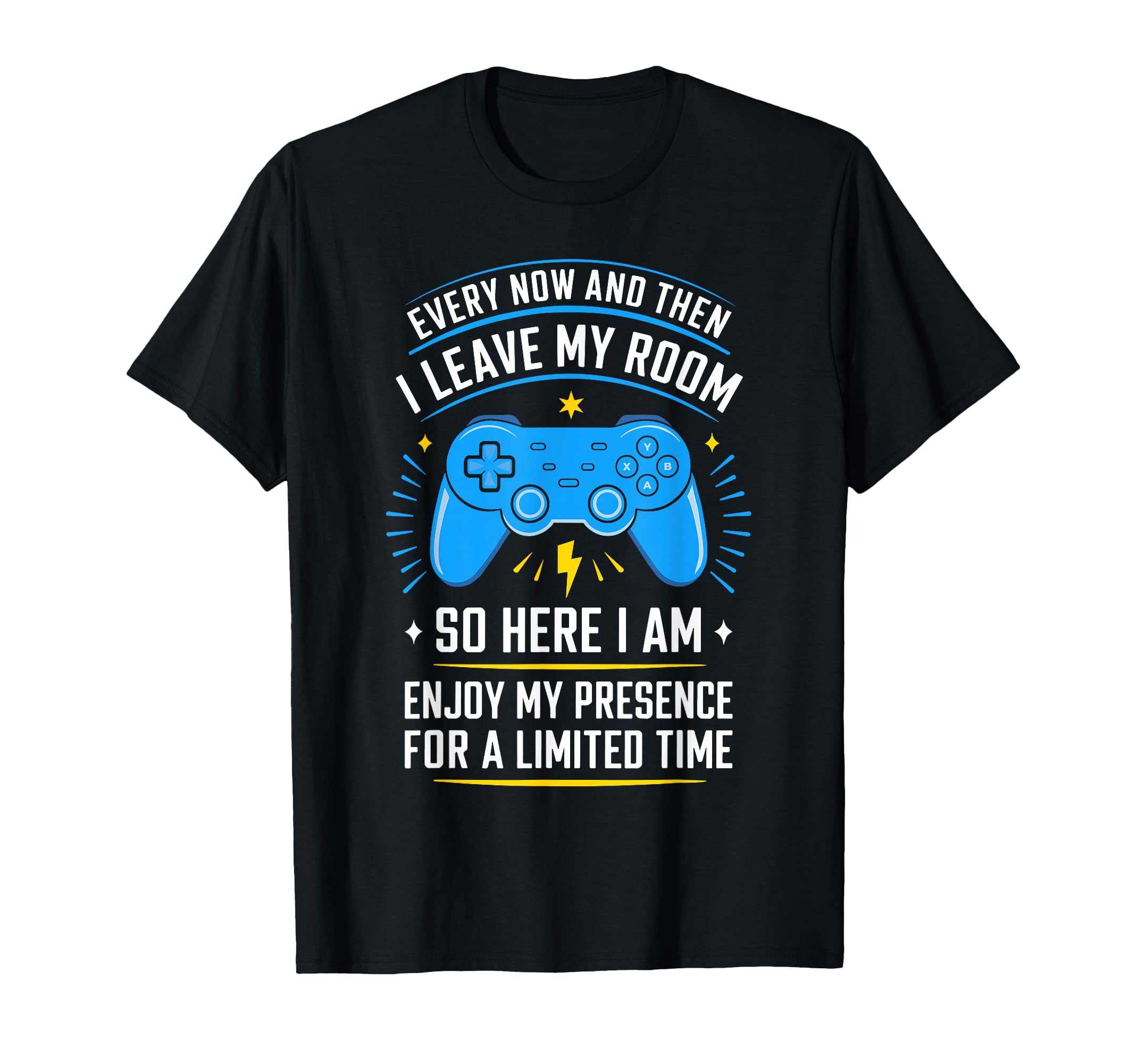 Every Now And Then I Leave My Room T-Shirt - Novelty Apparel Men Women - T-Shirt, Sweatshirt, Hoodie