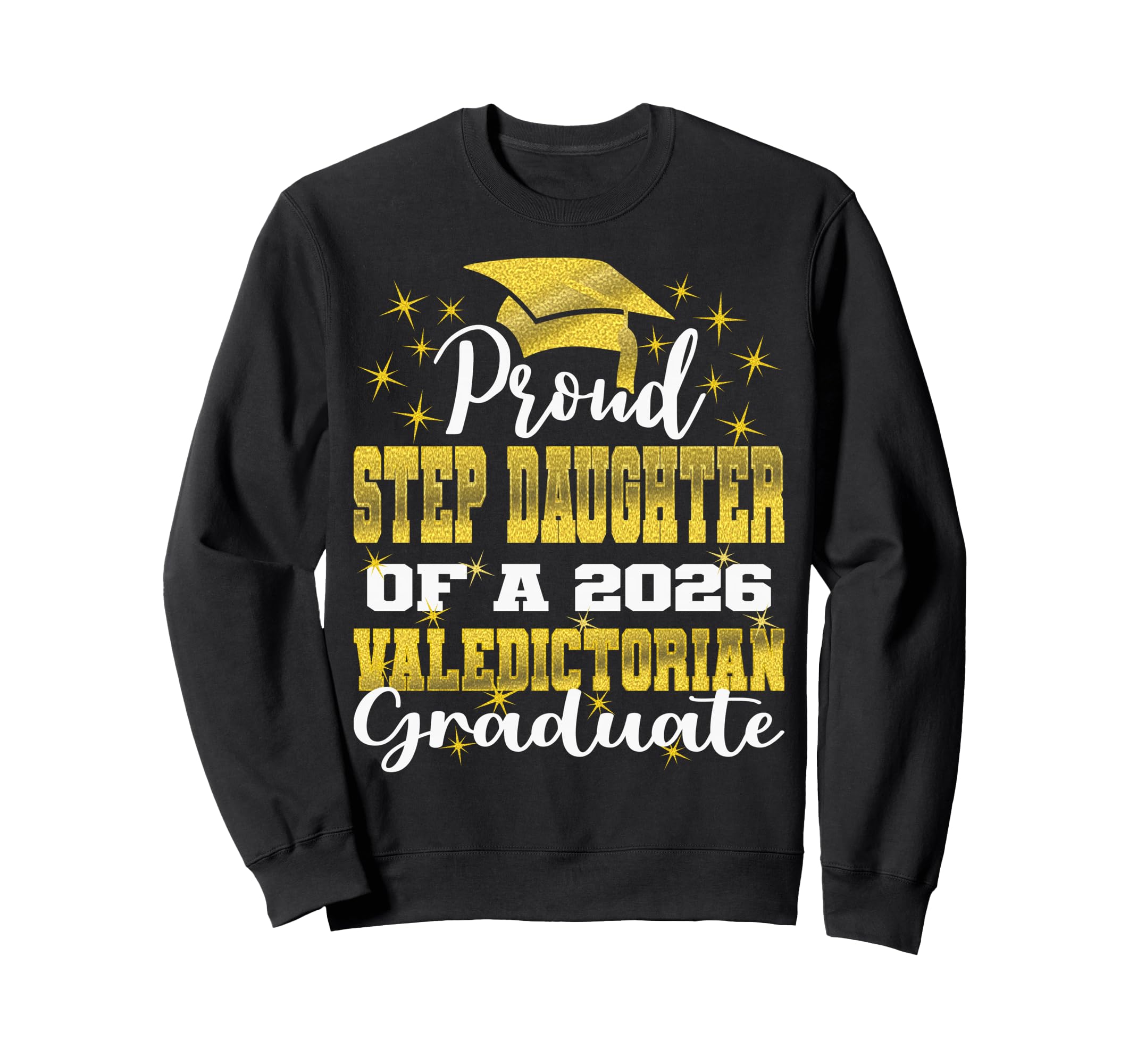Proud Step Daughter 2026 Valedictorian Sweatshirt - Graphic Print Unisex - T-Shirt, Sweatshirt, Hoodie