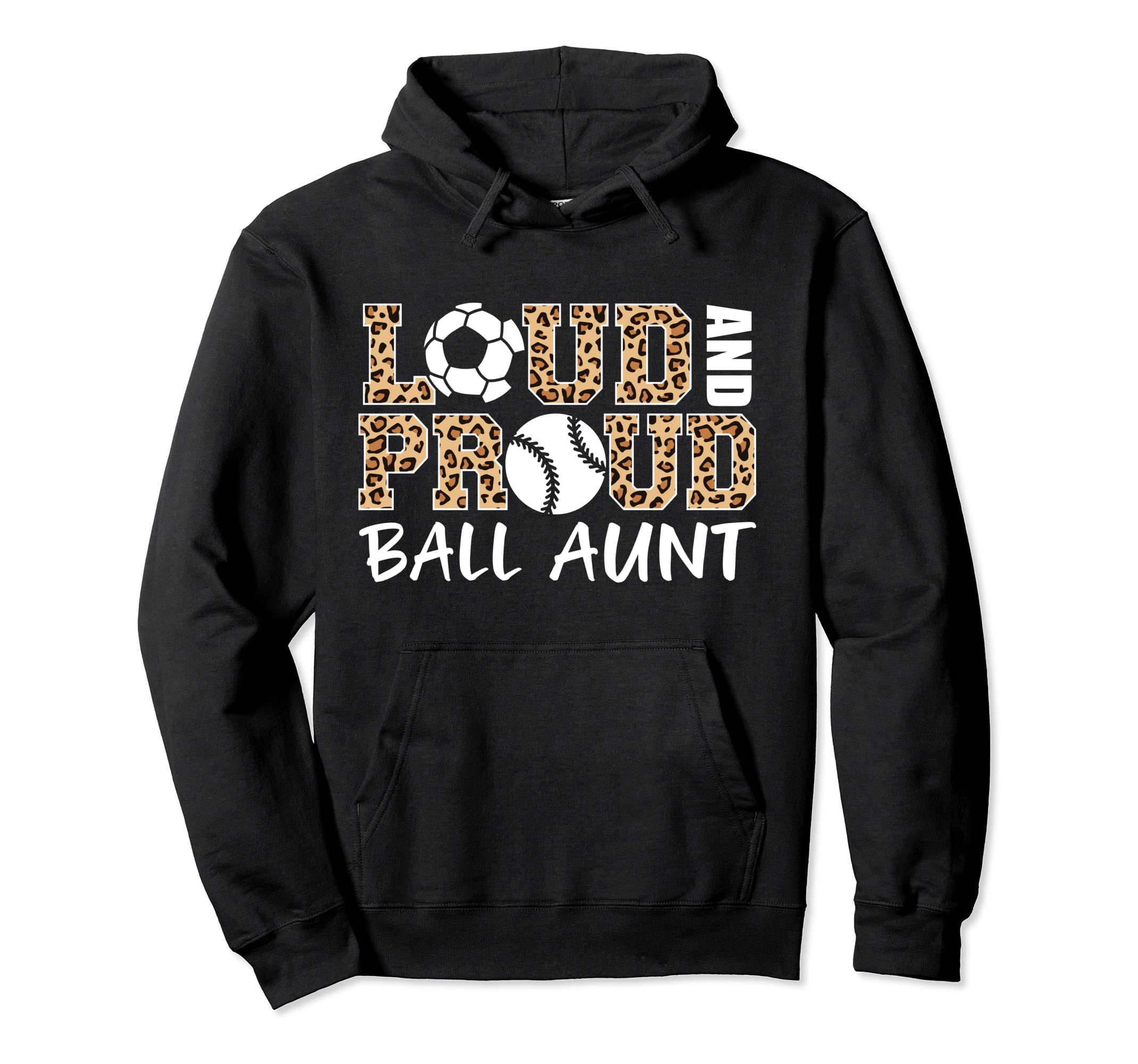 Loud And Proud Soccer Baseball Aunt Hoodie - Unique Graphic for Adults - T-Shirt, Sweatshirt, Hoodie