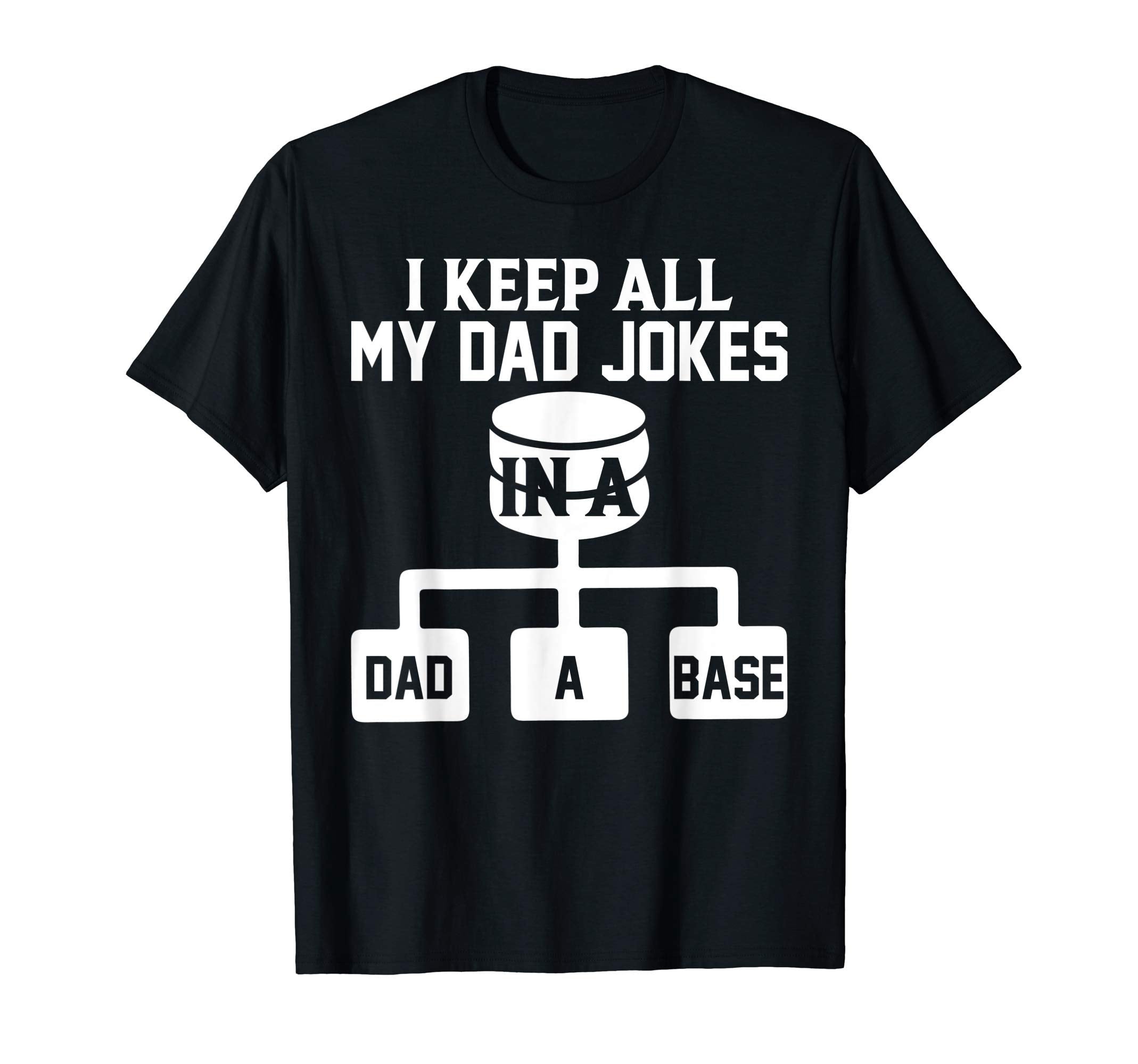 Mens I Keep All My Dad Jokes Dad Base Sql T-Shirt - Novelty Apparel Unisex - T-Shirt, Sweatshirt, Hoodie