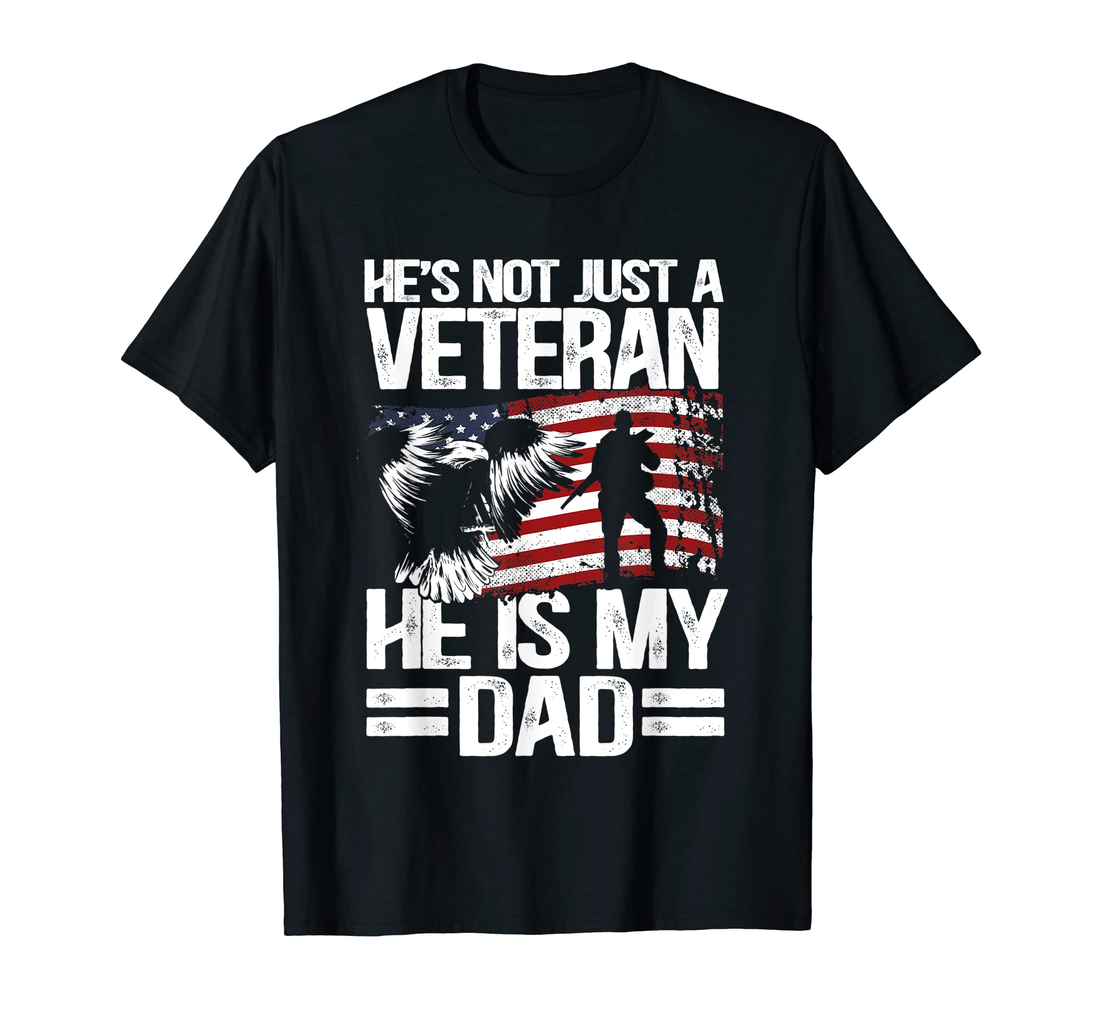 Hes Not Just Veteran He Is My Dad T-Shirt - Trendy Graphic Men Women - T-Shirt, Sweatshirt, Hoodie