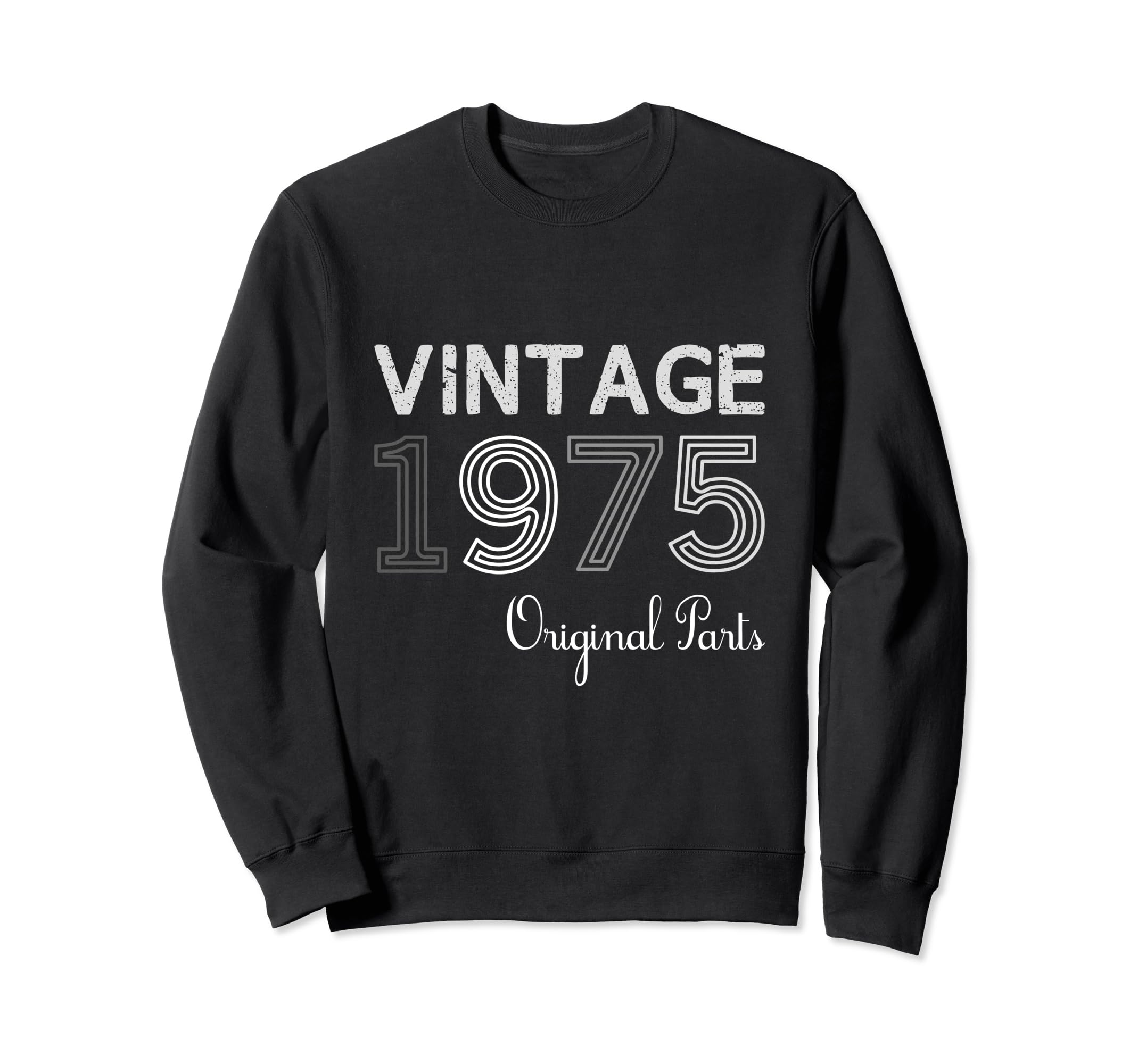 Year 1975 Gift Birthday Mom Dad Sweatshirt - Graphic Print Men Women - T-Shirt, Sweatshirt, Hoodie