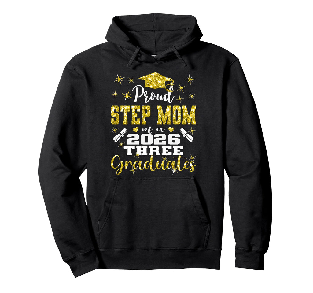 Proud Step Mom Three 2026 Graduates Hoodie - Fun Novelty Design Men Women - T-Shirt, Sweatshirt, Hoodie