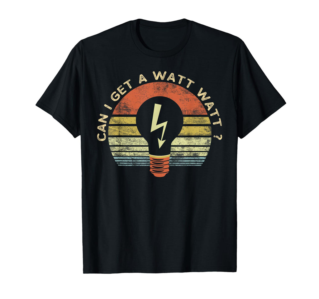Funny Electrician Gifts Can I Get T-Shirt - Novelty Apparel for Adults - T-Shirt, Sweatshirt, Hoodie