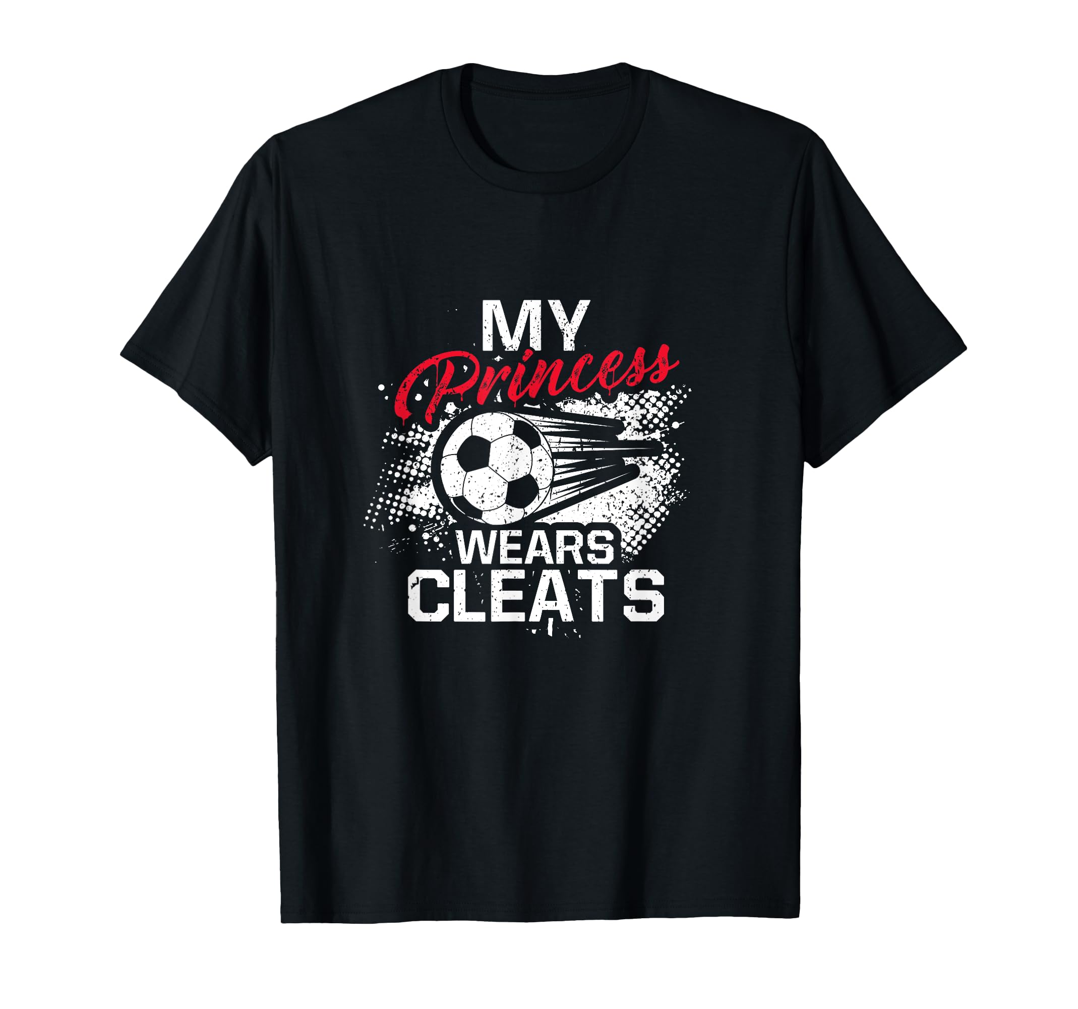 My Princess Wears Cleats Soccer Mom Dad T-Shirt - Minimalist Print Unisex - T-Shirt, Sweatshirt, Hoodie