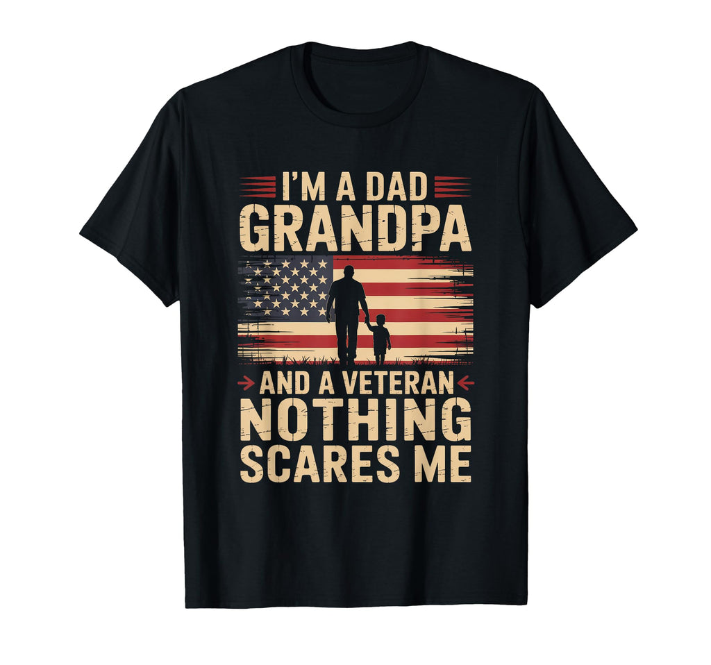 Im Dad Grandpa And Veteran Veterans T-Shirt - Casual Everyday Wear Unisex - T-Shirt, Sweatshirt, Hoodie