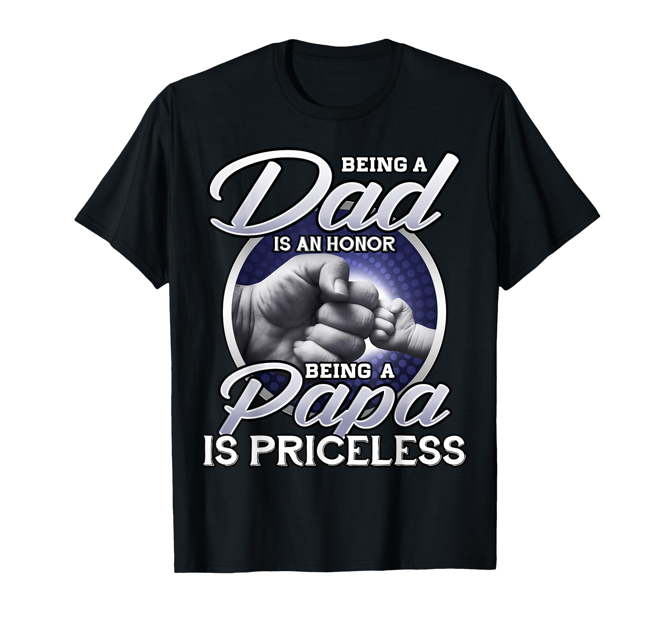 Being Dad Honor Being Papa Is T-Shirt - Minimalist Print for Adults - T-Shirt, Sweatshirt, Hoodie