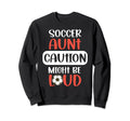 Soccer Aunt Might Be Loud Aunt Soccer Sweatshirt - Trendy Graphic Unisex - T-Shirt, Sweatshirt, Hoodie