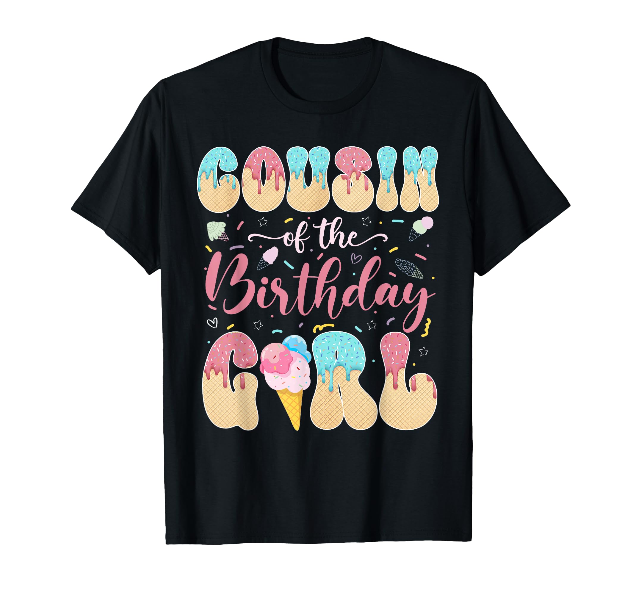 Cousin Birthday Sweet Ice Cream Drip T-Shirt - Novelty Apparel Unisex - T-Shirt, Sweatshirt, Hoodie