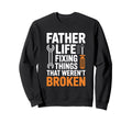 Dad Repair Expert Skilled Handyman Sweatshirt - Streetwear Style Men Women - T-Shirt, Sweatshirt, Hoodie