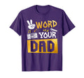 Word Your Dad Daddy Birthday Two T-Shirt - Streetwear Style for Adults - T-Shirt, Sweatshirt, Hoodie