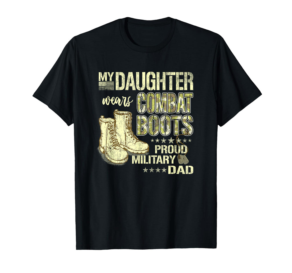 My Daughter Wears Combat Boots Proud T-Shirt - Graphic Print Unisex - T-Shirt, Sweatshirt, Hoodie