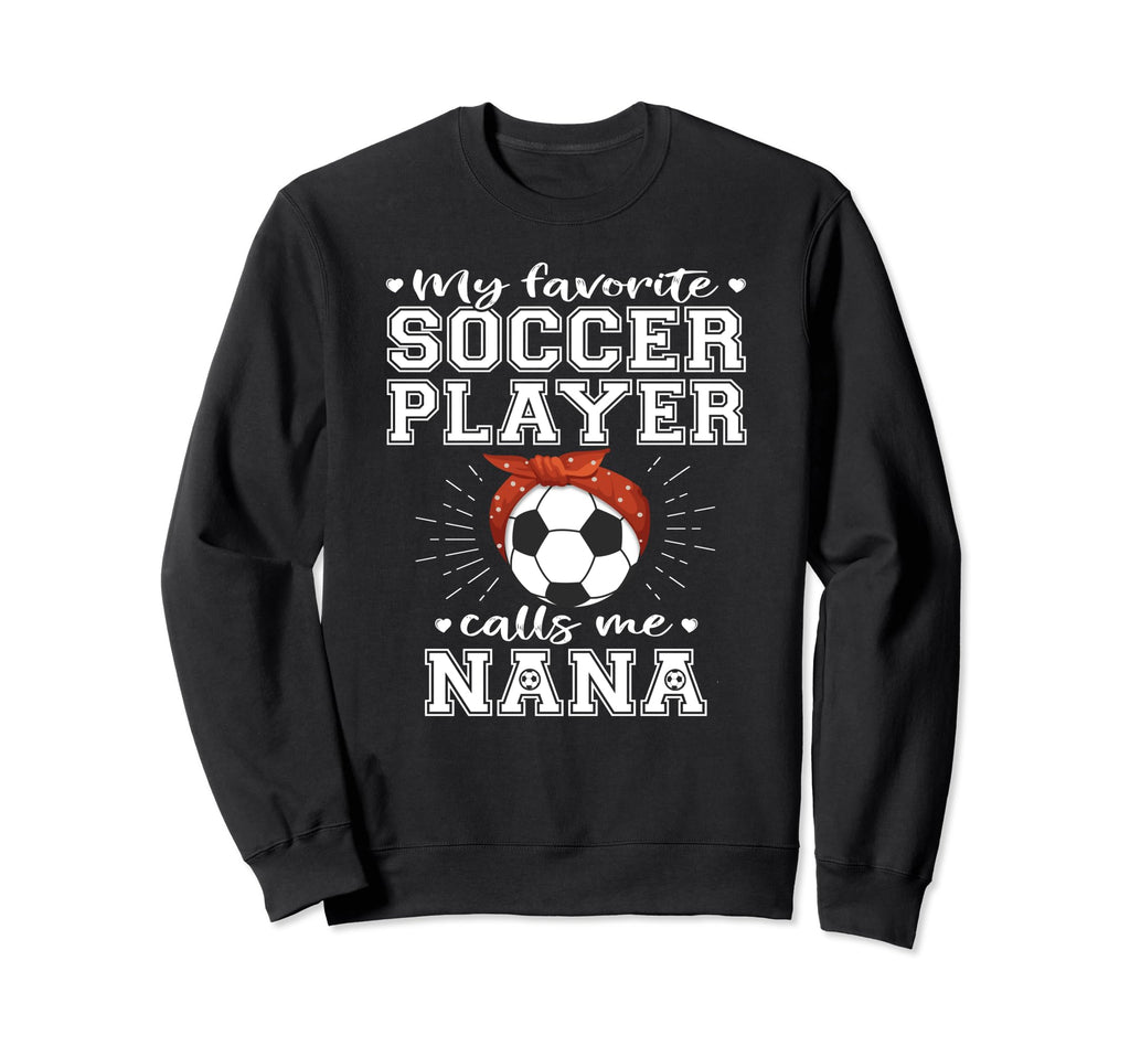 My Favorite Soccer Player Calls Sweatshirt - Fun Novelty Design for Adults - T-Shirt, Sweatshirt, Hoodie