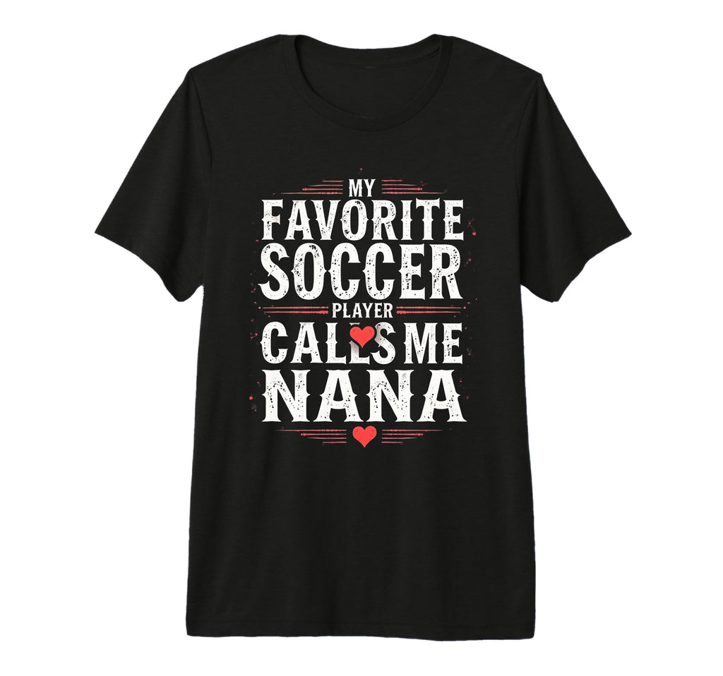 Proud Soccer Nana Funny Grandma T-Shirt - Fun Novelty Design for Adults - T-Shirt, Sweatshirt, Hoodie