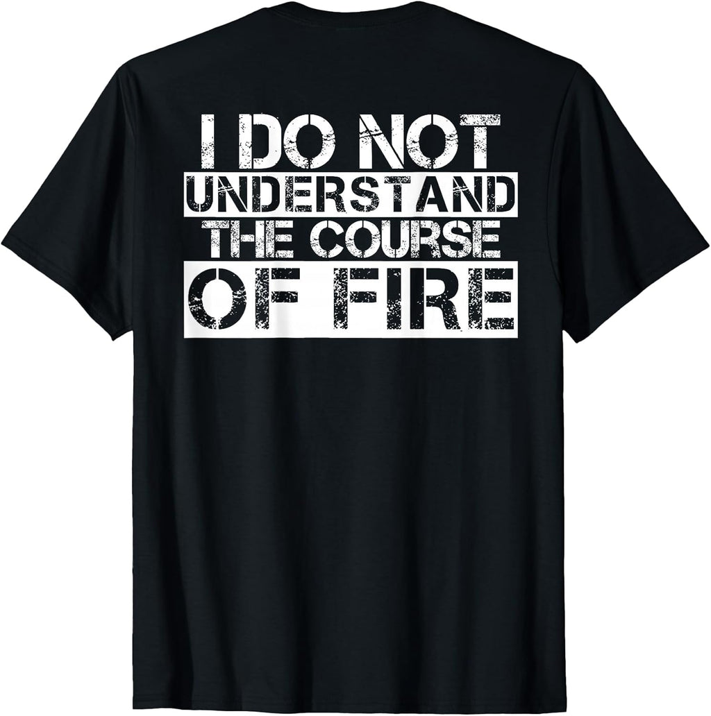 I Do Not Understand The Course Of Fire - Adult & Kids T-Shirts, Sweatshirts & Hoodies apparel design preview 1