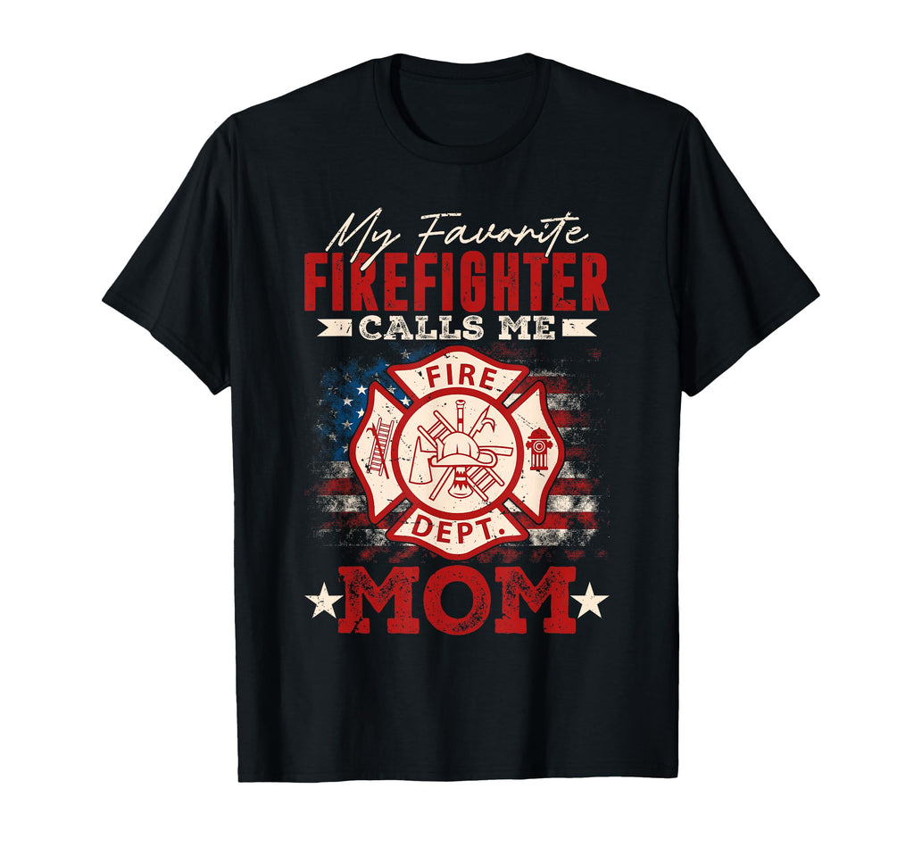 My Favorite Firefighter Calls Me Mom Usa T-Shirt - Graphic Print Unisex - T-Shirt, Sweatshirt, Hoodie