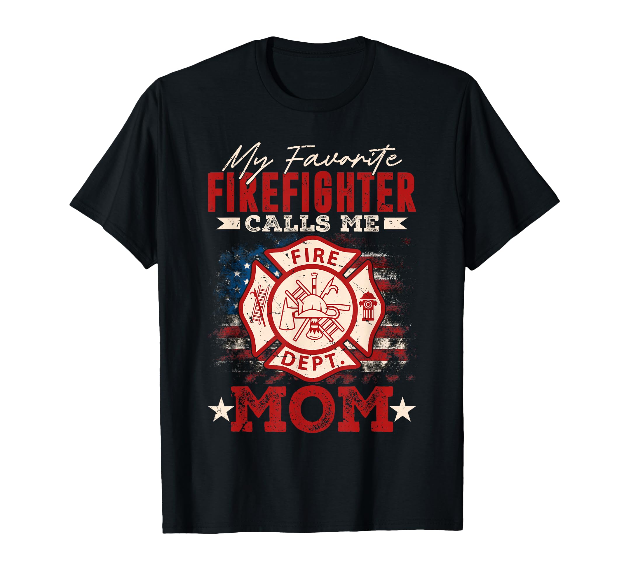 My Favorite Firefighter Calls Me Mom Usa T-Shirt - Graphic Print Unisex - T-Shirt, Sweatshirt, Hoodie