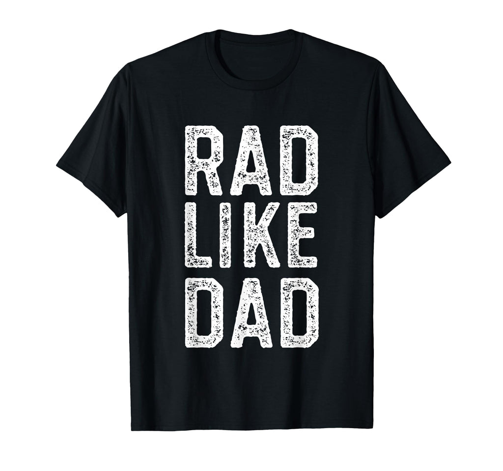 Rad Like Dad Fathers Day Gift Matching T-Shirt - Graphic Print for Adults - T-Shirt, Sweatshirt, Hoodie