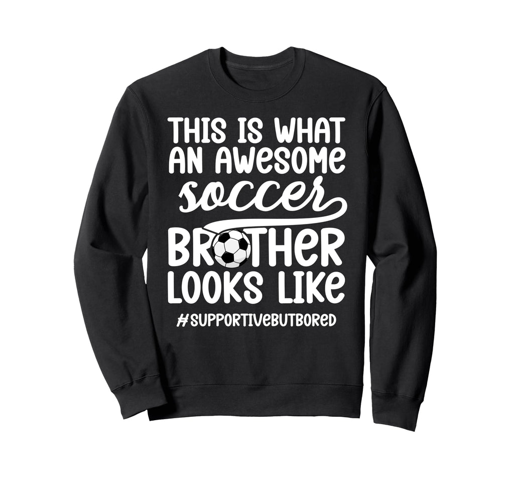 Awesome Soccer Brother Soccer Sweatshirt - Minimalist Print for Adults - T-Shirt, Sweatshirt, Hoodie