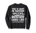 Awesome Soccer Brother Soccer Sweatshirt - Minimalist Print for Adults - T-Shirt, Sweatshirt, Hoodie