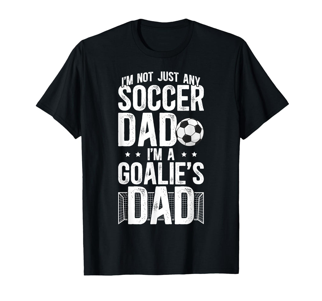 Im Soccer Goalie Dad Soccer Goalkeeper T-Shirt - Graphic Print for Adults - T-Shirt, Sweatshirt, Hoodie