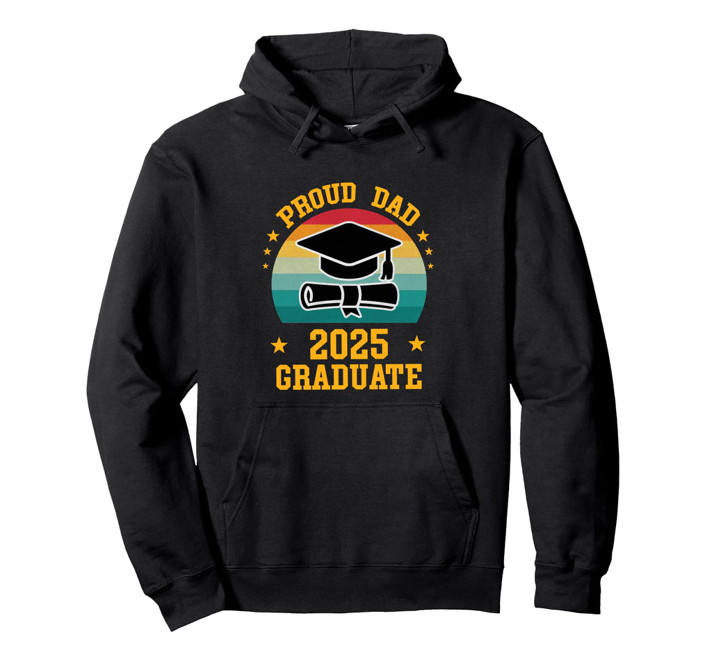 Proud Dad 2025 Graduate Graduation Cap And Hoodie - Trendy Graphic Unisex - T-Shirt, Sweatshirt, Hoodie