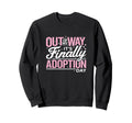 Humorous Adoption Day Sayings Sweatshirt - Fun Novelty Design Men Women - T-Shirt, Sweatshirt, Hoodie