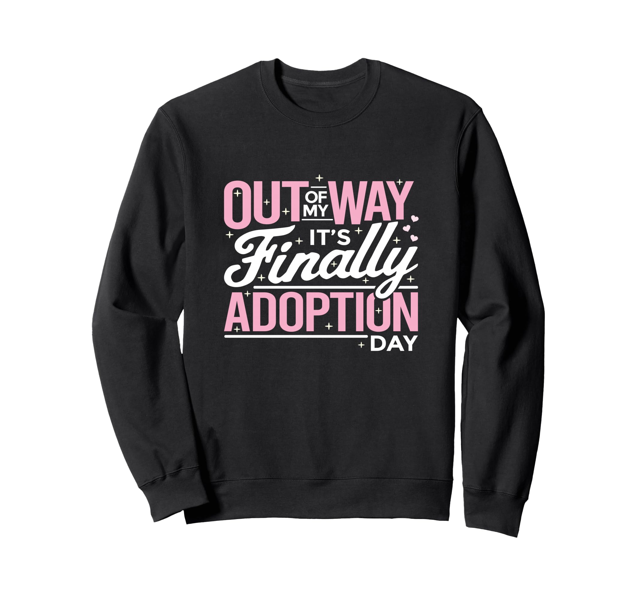 Humorous Adoption Day Sayings Sweatshirt - Fun Novelty Design Men Women - T-Shirt, Sweatshirt, Hoodie