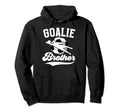 Soccer Goalie Brother Soccer Hoodie - Fun Novelty Design for Adults - T-Shirt, Sweatshirt, Hoodie