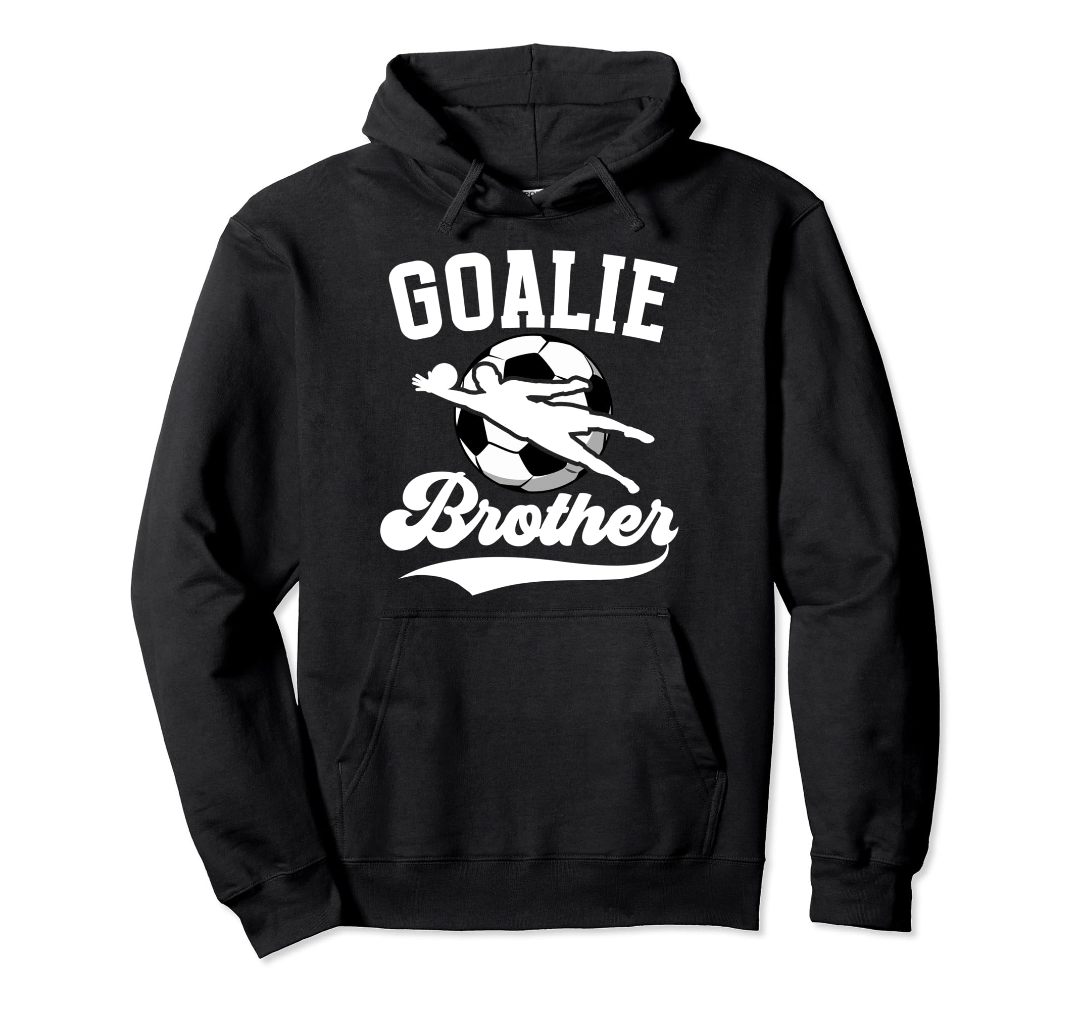 Soccer Goalie Brother Soccer Hoodie - Fun Novelty Design for Adults - T-Shirt, Sweatshirt, Hoodie