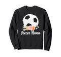 Soccer Nana Grandma Nana Soccer Sweatshirt - Fun Novelty Design Unisex - T-Shirt, Sweatshirt, Hoodie
