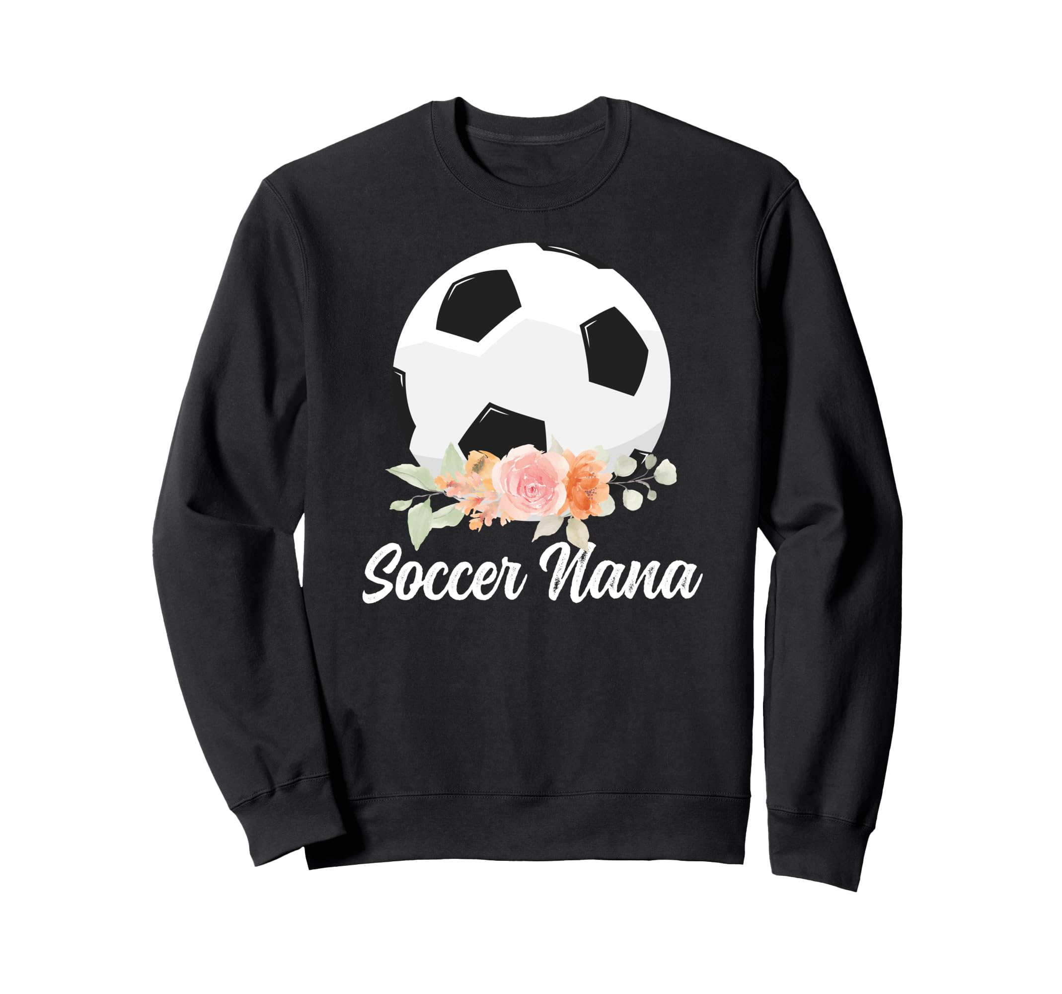 Soccer Nana Grandma Nana Soccer Sweatshirt - Fun Novelty Design Unisex - T-Shirt, Sweatshirt, Hoodie