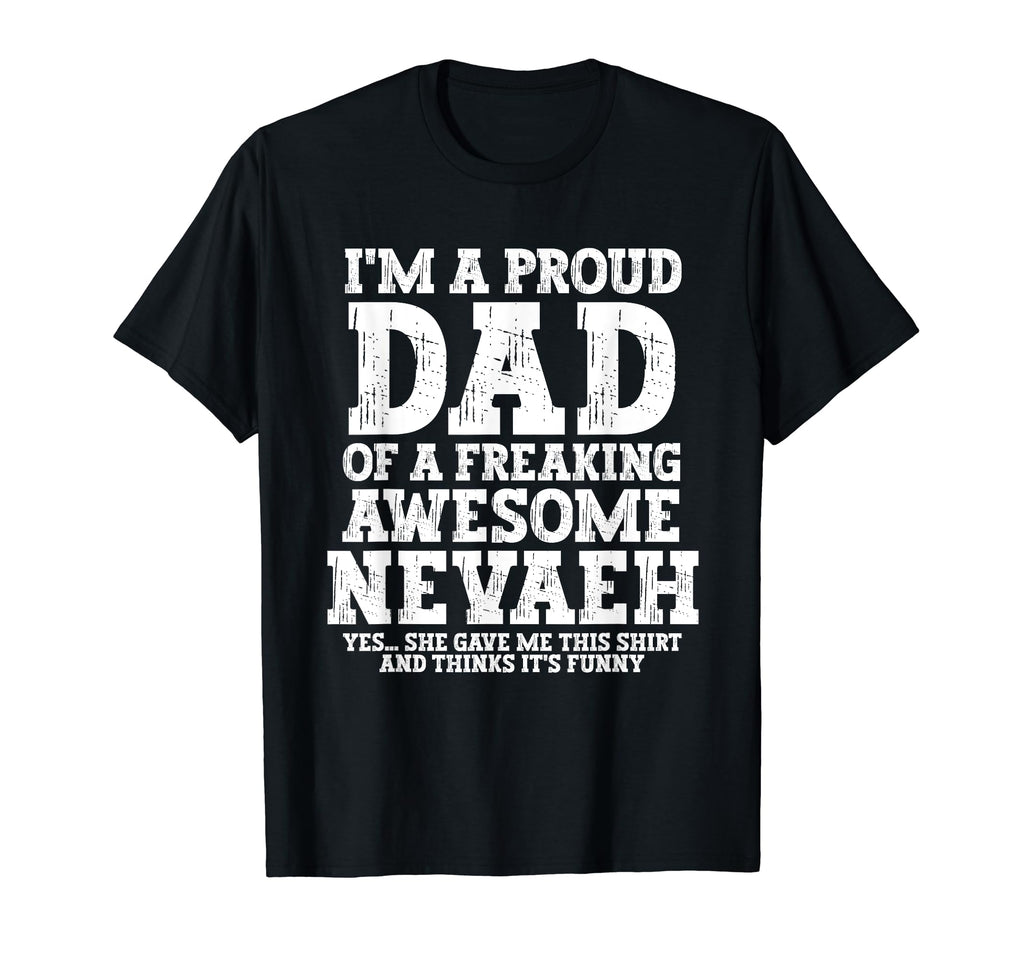 Dad Nevaeh Personalized Name Funny T-Shirt - Aesthetic Graphic Unisex - T-Shirt, Sweatshirt, Hoodie