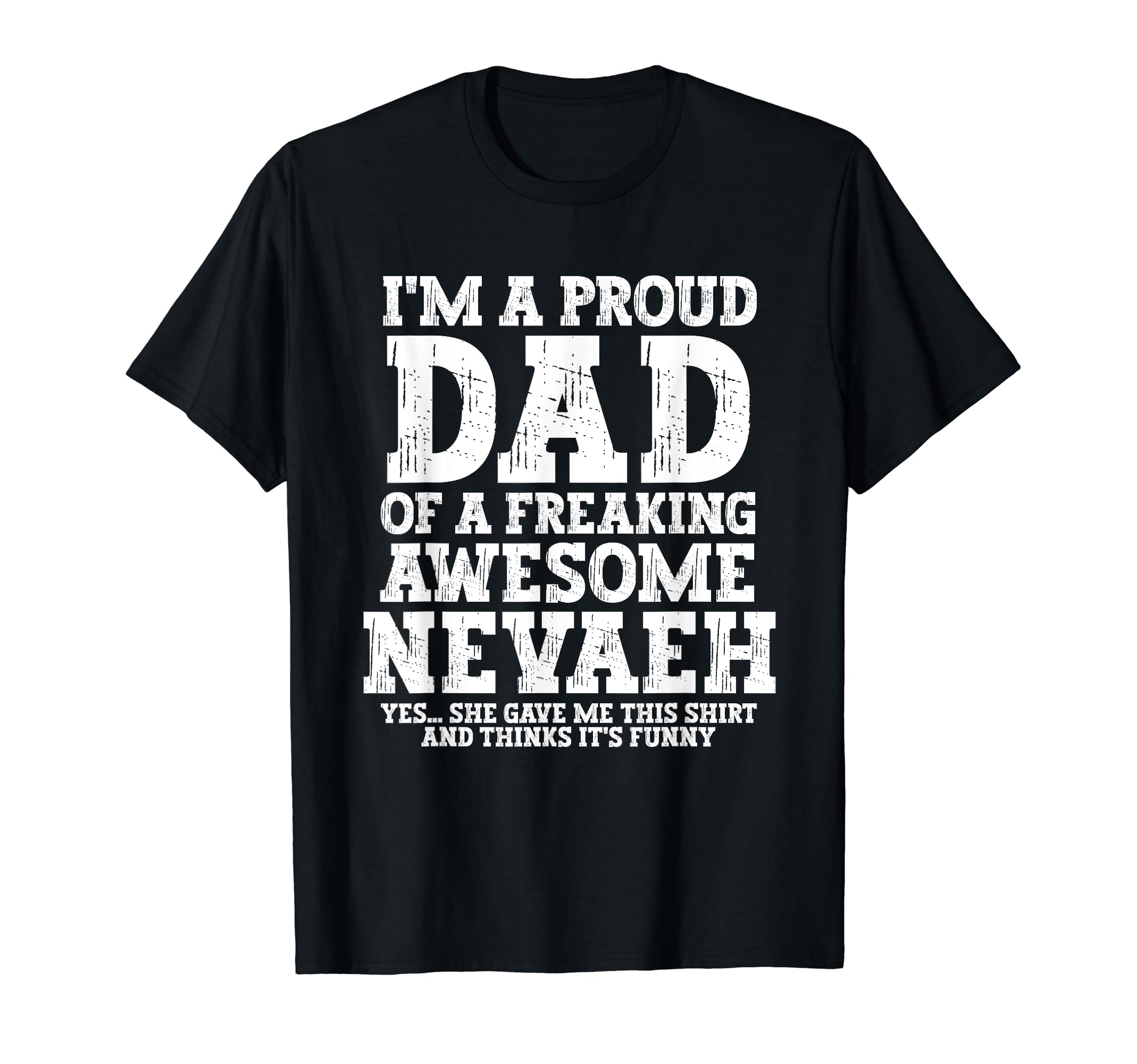 Dad Nevaeh Personalized Name Funny T-Shirt - Aesthetic Graphic Unisex - T-Shirt, Sweatshirt, Hoodie