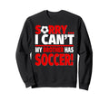 Sorry My Brother Has Soccer Sweatshirt - Novelty Apparel Men Women - T-Shirt, Sweatshirt, Hoodie