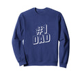 1 Dad Number One Fathers Day Sweatshirt - Unique Graphic Men Women - T-Shirt, Sweatshirt, Hoodie