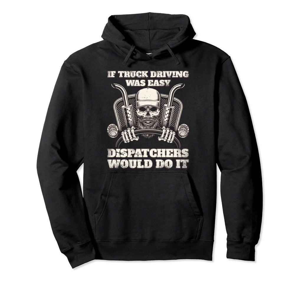 Funny Truck Driving Trucker Life Semi Hoodie - Novelty Apparel Men Women - T-Shirt, Sweatshirt, Hoodie
