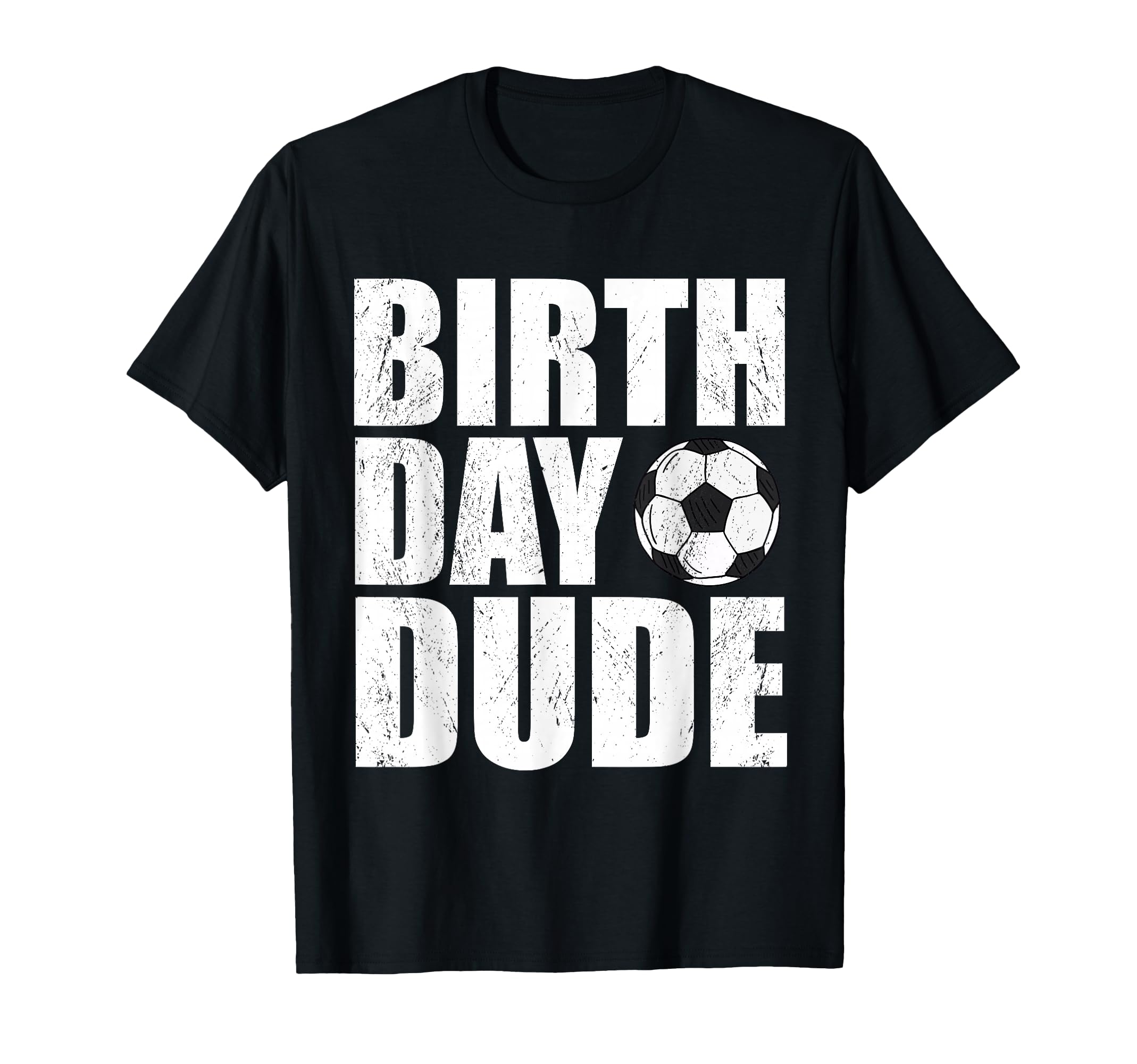 Birthday Dude Funny Soccer Player T-Shirt - Aesthetic Graphic Men Women - T-Shirt, Sweatshirt, Hoodie