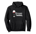 Funny Because Twins Mom Dad Outfit Hoodie - Casual Everyday Wear Unisex - T-Shirt, Sweatshirt, Hoodie