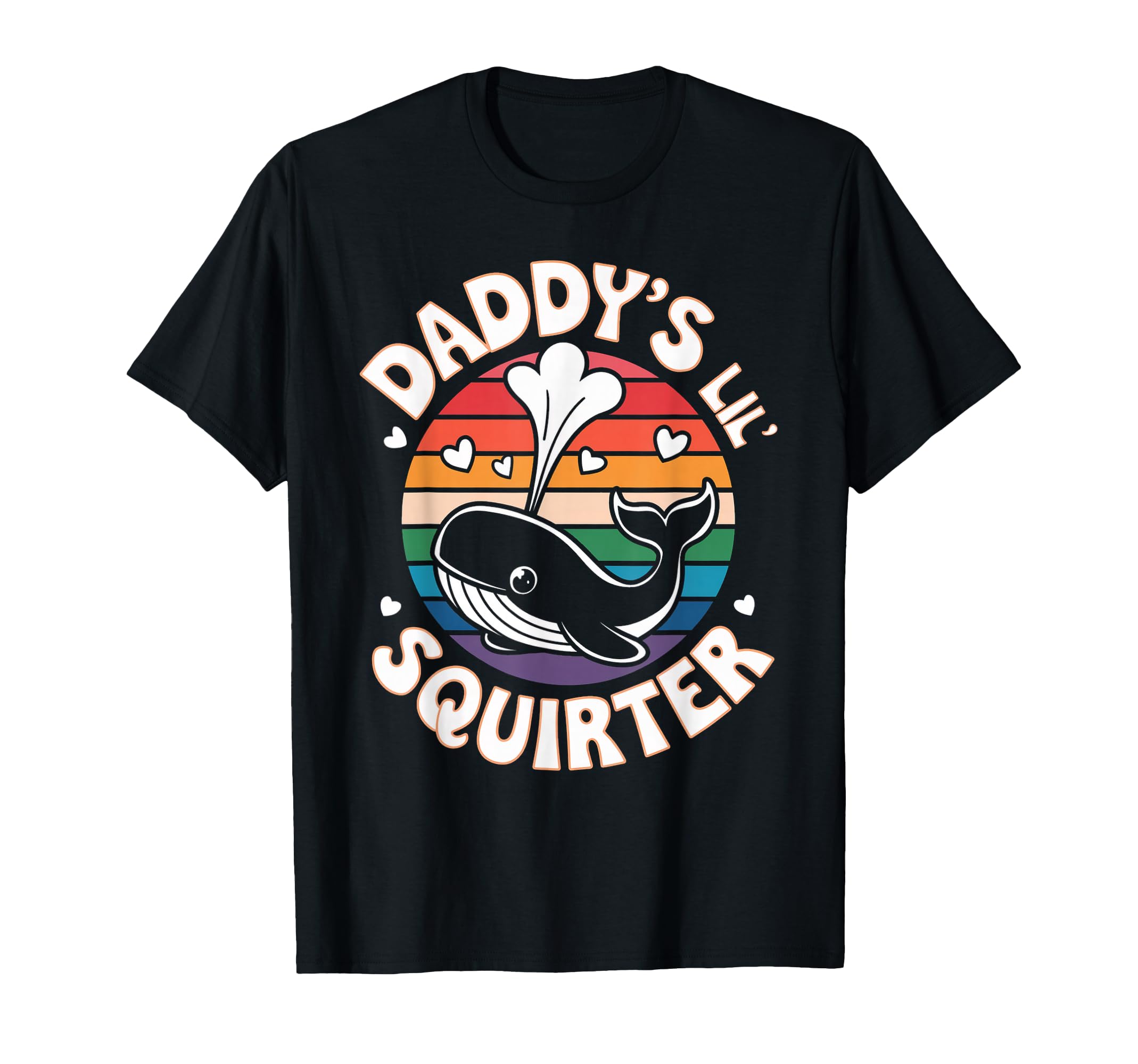 Daddys Lil Squirter Whale Sarcastic Funny T-Shirt - Streetwear Style Unisex - T-Shirt, Sweatshirt, Hoodie