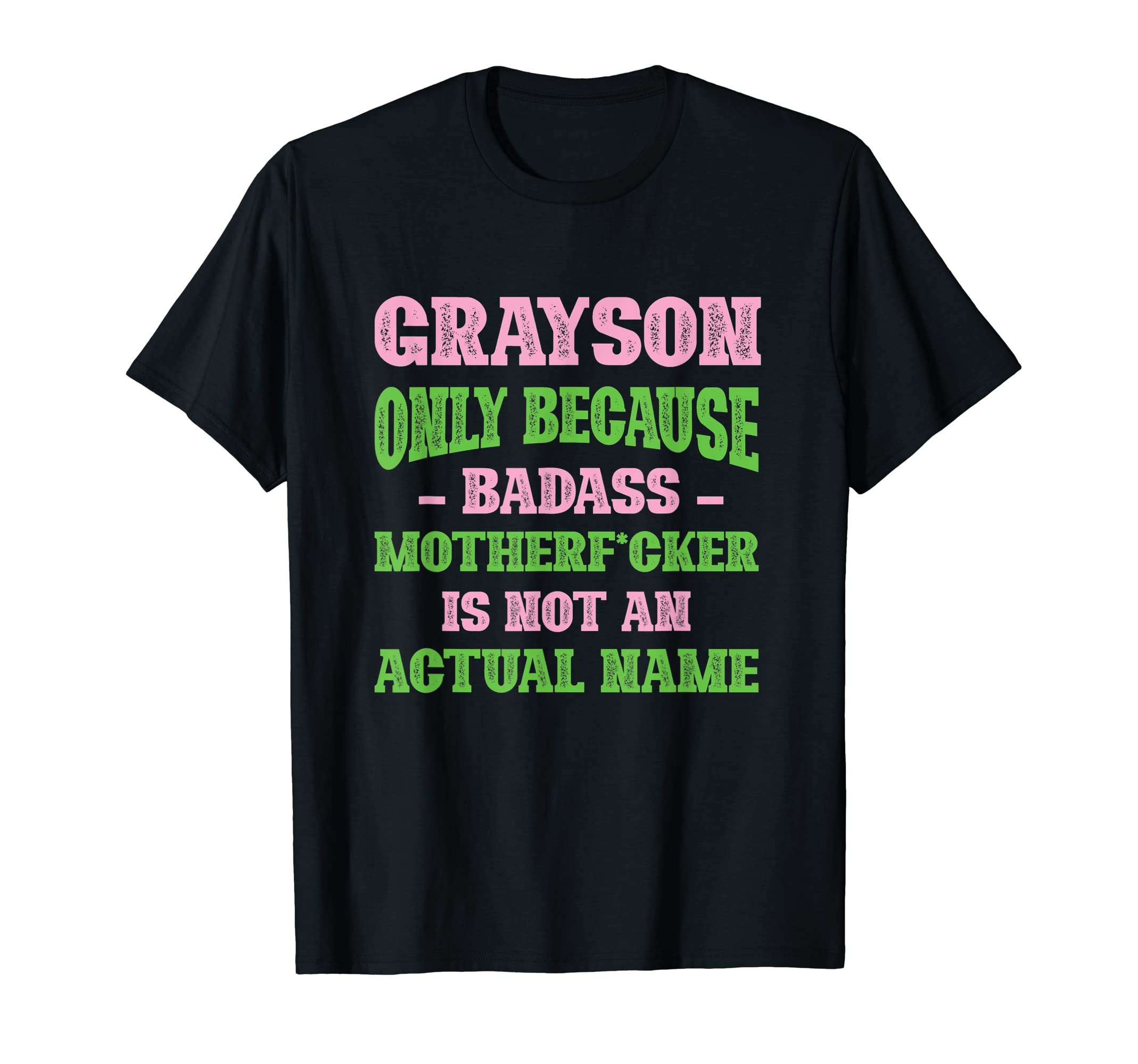 Badass Grayson Name Unique Nickname T-Shirt - Custom Art Print Men Women - T-Shirt, Sweatshirt, Hoodie