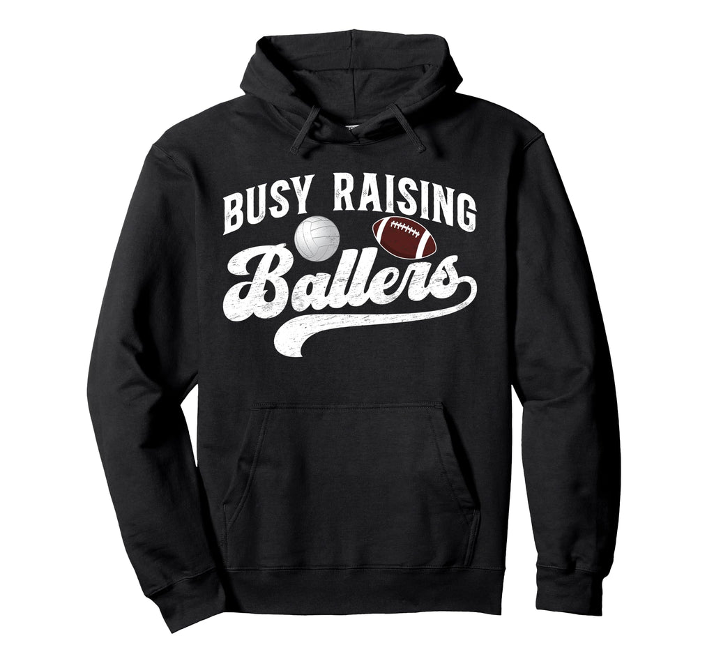 Busy Raising Ballers Volleyball Football Hoodie - Novelty Apparel Unisex - T-Shirt, Sweatshirt, Hoodie
