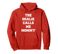 Goalie Calls Me Mommy Soccer Hoodie - Minimalist Print for Adults - T-Shirt, Sweatshirt, Hoodie