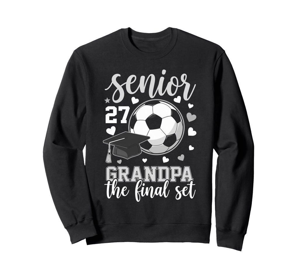 Soccer Senior 2027 Grandpa Final Sweatshirt - Fun Novelty Design Unisex - T-Shirt, Sweatshirt, Hoodie