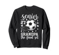 Soccer Senior 2027 Grandpa Final Sweatshirt - Fun Novelty Design Unisex - T-Shirt, Sweatshirt, Hoodie