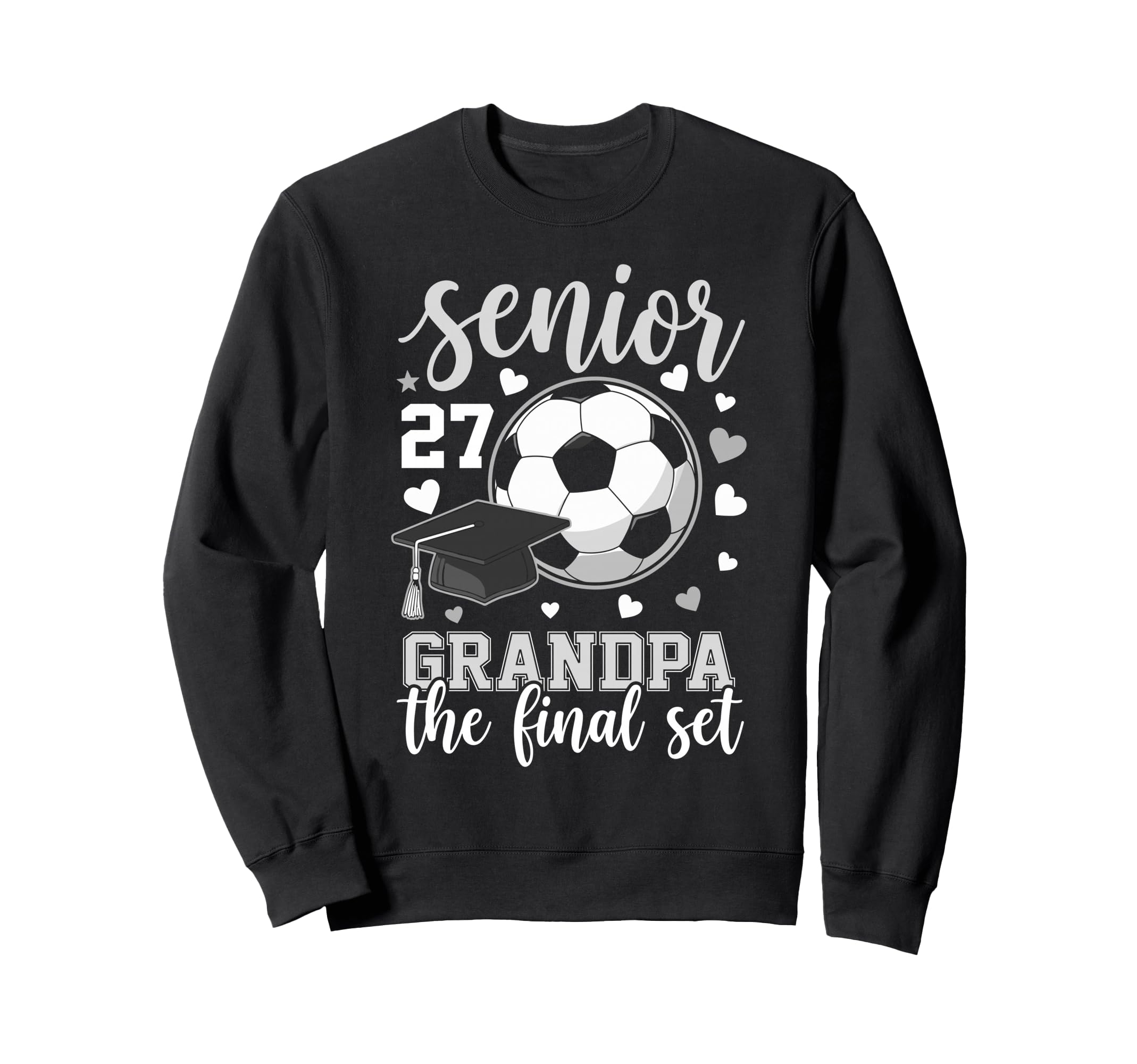 Soccer Senior 2027 Grandpa Final Sweatshirt - Fun Novelty Design Unisex - T-Shirt, Sweatshirt, Hoodie