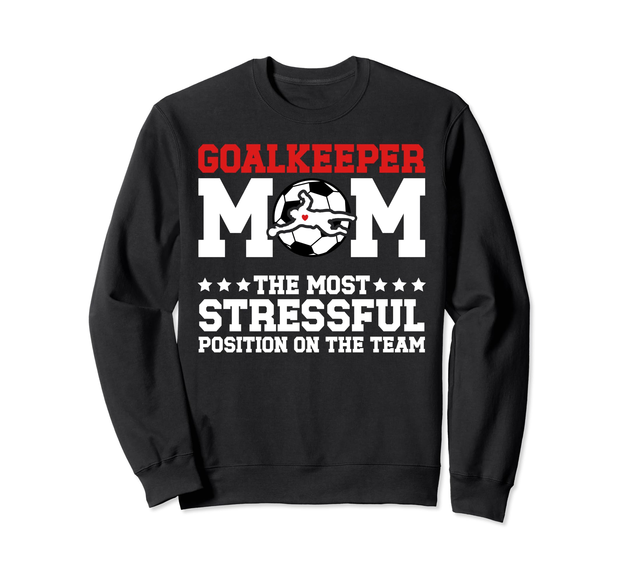 Funny Soccer Goalkeeper Mom Soccer Sweatshirt - Streetwear Style Unisex - T-Shirt, Sweatshirt, Hoodie